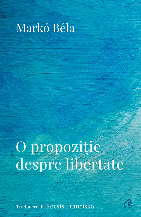 O propoziție despre libertate_coperta.indd O propoziție despre libertate