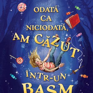 Odata20ca20niciodata_coperta.jpg Odată ca niciodată, am căzut într-un basm