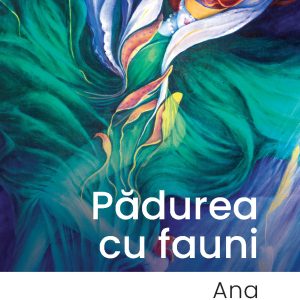 Padurea20cu20fauni_Ana20Cioclov_coperta.jpg Pădurea cu fauni