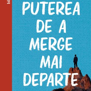 Puterea20de20a20merge20mai20departe_coperta1.jpg Puterea de a merge mai departe