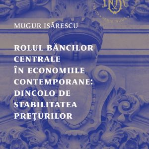 Rolul băncilor centrale în economiile contemporane: Dincolo de stabilitatea prețurilor