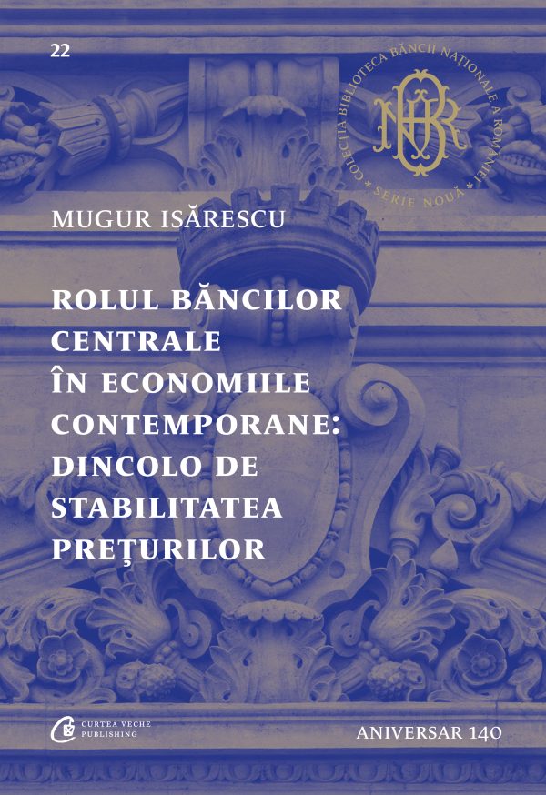 Rolul20bancilor20centrale20in20economiile20contemporane_coperta1.jpg Rolul băncilor centrale în economiile contemporane: Dincolo de stabilitatea prețurilor
