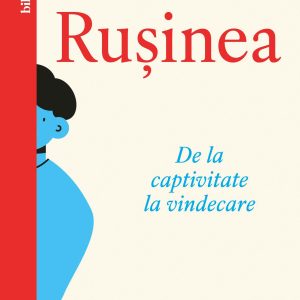 Rusinea.20De20la20captivitate20la20vindecare_Coperta_1.jpg Rușinea