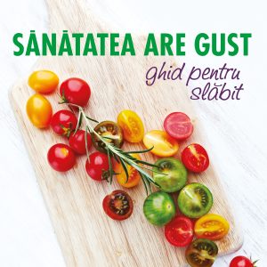 Sanatatea20are20gust_ghid20pentru20slabit_coperta.jpg Sănătatea are gust. Ghid pentru slăbit