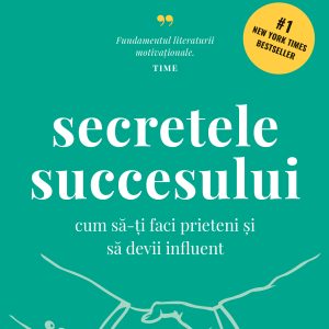 Secretele succesului. Cum să-ți faci prieteni și să devii influent