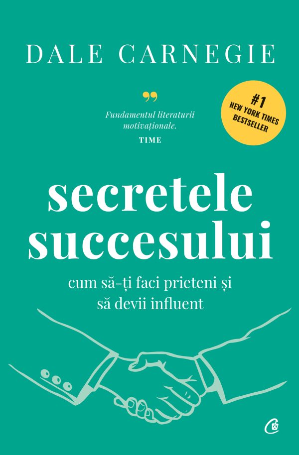 Secretele20succesului_Editie20de20colectie_supracoperta1.jpg Secretele succesului. Cum să-ți faci prieteni și să devii influent