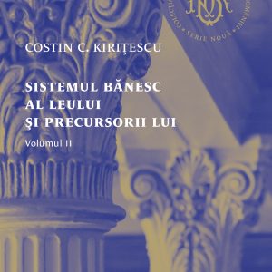 Sistemul bănesc al leului și precursorii lui Vol. II