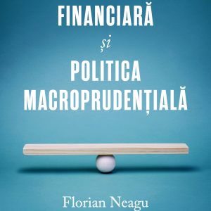 Stabilitatea20financiara20si20politica20macroprudentiala_coperta_1.jpg Stabilitatea financiară și politica macroprudențială