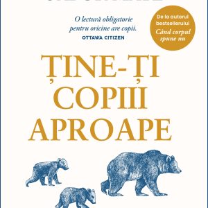 Ține-ți copiii aproape. Ediție de colecție