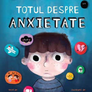 Totul-despre-anxietate-coperta1.jpg Totul despre anxietate