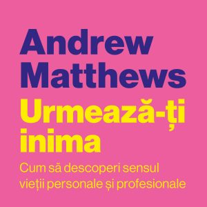 Urmeaza-ti20inima_coperta201.jpg Urmează-ți inima