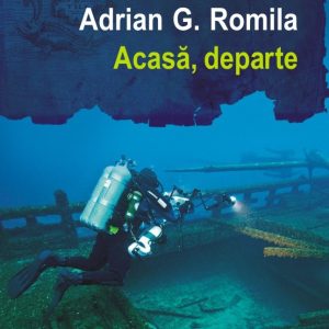 acasa-departe-adrian-g-romila-a257997.jpg Acasă, departe