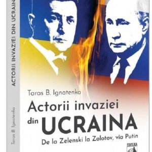 Actorii invaziei din Ucraina