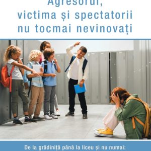 Agresorul, victima si spectatorii nu tocmai nevinovati