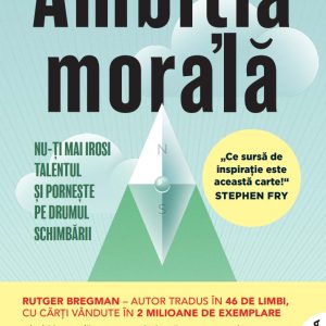 Ambitia morala. Nu-ti mai irosi talentul si porneste pe drumul schimbarii