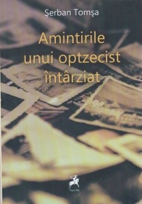 amintirile-unui-optzecist-intarziat-serban-tomsa-.jpg Amintirile unui optzecist întârziat