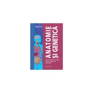 Anatomie si genetica – ghid de pregatire intensiva pentru examenul de bacalaureat