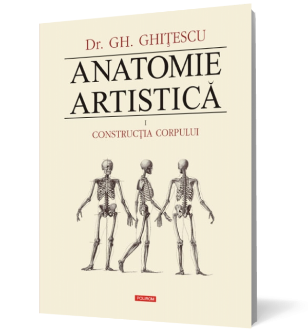 Anatomie artistică (vol. I): Construcția corpului