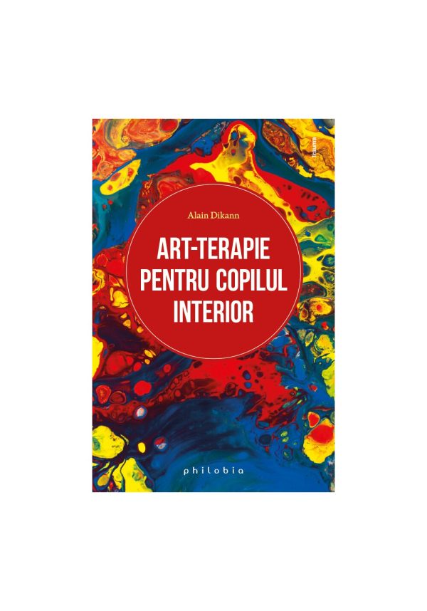 art-terapie-pentru-vindecarea-copilului-interior-alain-dikann-9786069707944-46027-4.jpeg Art-terapie pentru vindecarea copilului interior