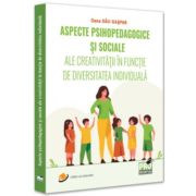 Aspecte psihopedagogice si sociale ale creativitatii in functie de diversitatea individuala - Oana Dau-Gaspar