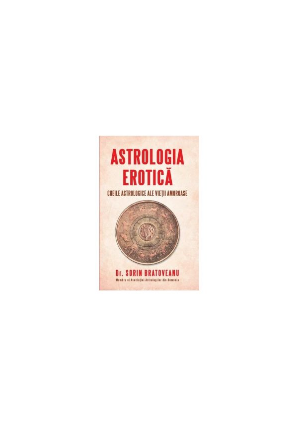 Astrologia erotica: Cheile astrologice ale vietii amoroase