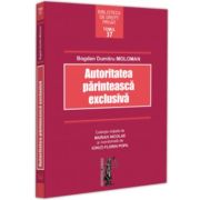 autoritatea-parinteasca-exclusiva-bogdan-dumitru-moloman.jpg Autoritatea parinteasca exclusiva - Bogdan Dumitru Moloman