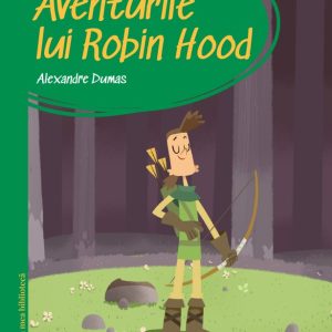 Prima mea biblioteca. Aventurile lui Robin Hood (vol. 27)
