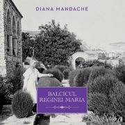 balcicul-reginei-maria_1_full-size-diana-mandache-14122746.jpg Balcicul Reginei Maria - Diana Mandache