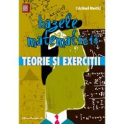 Bazele matematicii. Teorie si exercitii - Cristinel Mortici