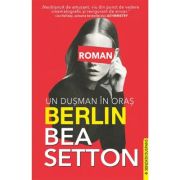 berlin-un-dusman-in-oras.jpg Berlin. Un dusman in oras - Bea Setton