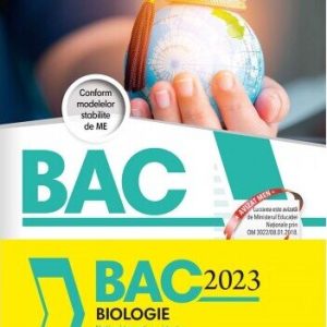 Bacalaureat 2023. Biologie. Notiuni teoretice si teste pentru clasele a IX-a si a X-a