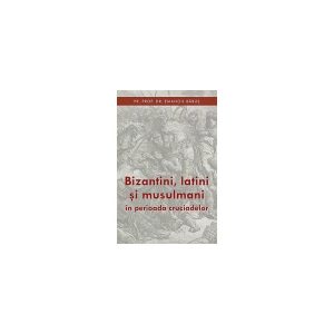 bizantini-latini-si-musulmani-9789731365527-62087-4.jpeg Bizantini latini si musulmani