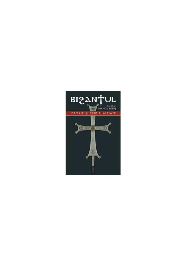 Bizantul, istorie si spiritualitate