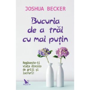 Bucuria de a trai cu mai putin