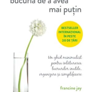 Bucuria de a avea mai putin