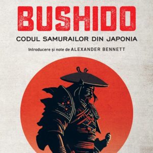bushido_codul_samurailor_din_japonia.jpg Bushido. Codul samurailor din Japonia