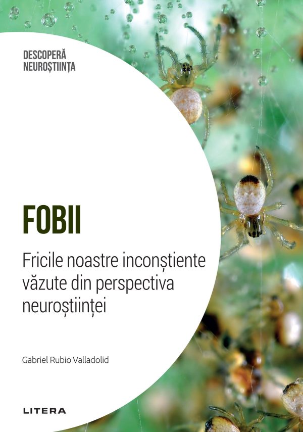 c1_dn_10_fobii.jpg Fobii. Fricile noastre inconstiente vazute din perspectiva neurostiintei. Volumul 10. Descopera Neurostiinta