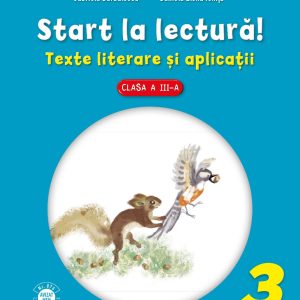 Start la lectură. Texte literare și aplicații. Clasa a III-a