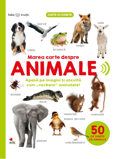 Bebe învață. Marea carte despre animale. 50 de sunete de animale