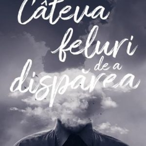 Cateva feluri de a disparea