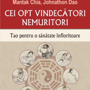 Cei opt vindecatori nemuritori. Tao pentru o sanatate infloritoare