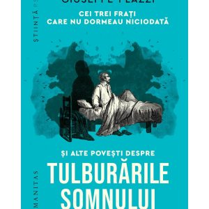 Cei trei frati care nu dormeau niciodata si alte povesti despre tulburarile somnului