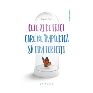 cele-21-de-frici-care-ne-impiedica-sa-fim-fericiti-9786069707753-44011-4.jpeg Cele 21 de frici care ne impiedica sa fim fericiti