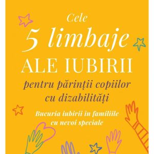 Cele cinci limbaje ale iubirii pentru parintii copiilor cu dizabilitati