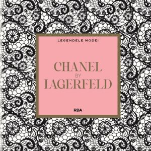 Chanel by Lagerfeld. Numarul 9. Legendele modei