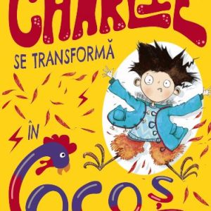 Charlie se transformă în cocoș