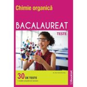 chimie-organica_bacalaureat_teste-jpg.jpg Chimie organica Bacalaureat. Teste - Alina Maiereanu