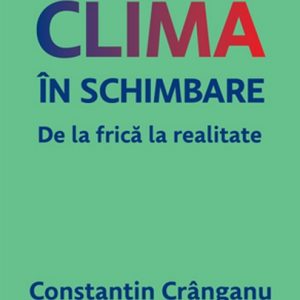 Clima în schimbare. De la frică la realitate