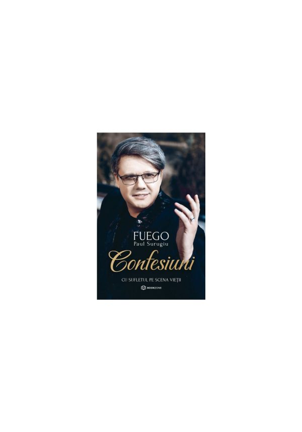 Confesiuni. Cu sufletul pe scena vietii - Paul Surugiu Fuego