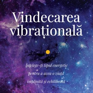 coperta_Vindecarea-vibrationala.jpg Vindecarea vibrațională
